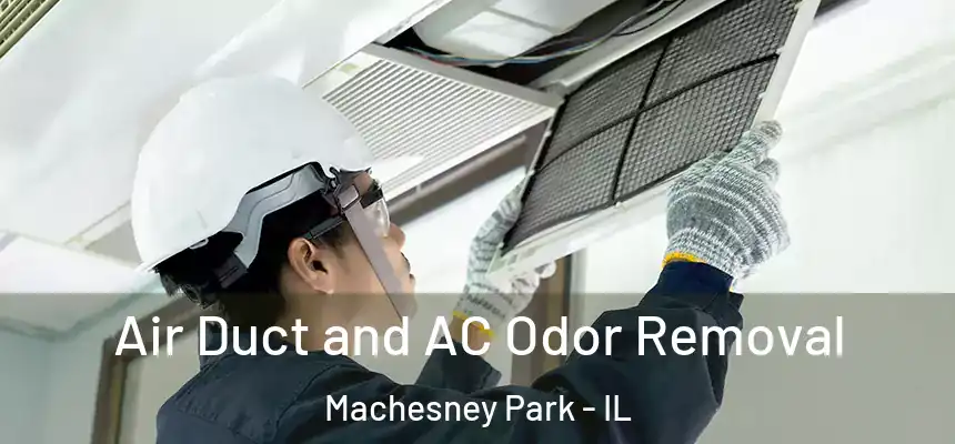 Air Duct and AC Odor Removal Machesney Park - IL