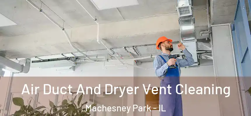 Air Duct And Dryer Vent Cleaning Machesney Park - IL