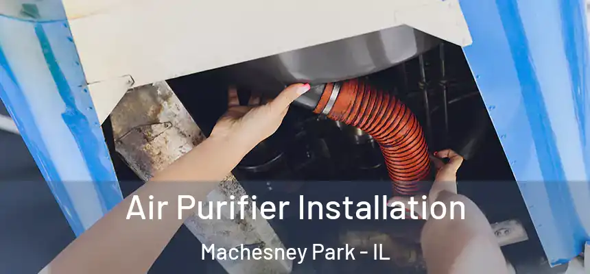 Air Purifier Installation Machesney Park - IL