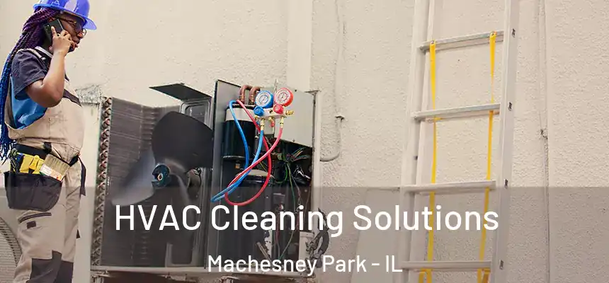 HVAC Cleaning Solutions Machesney Park - IL