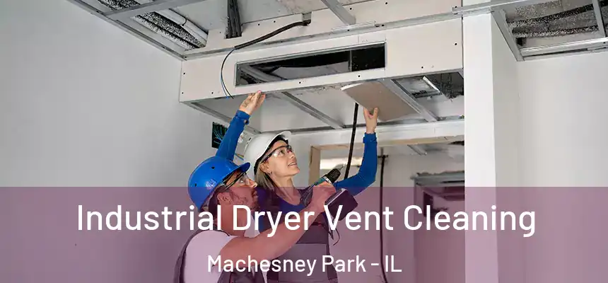 Industrial Dryer Vent Cleaning Machesney Park - IL