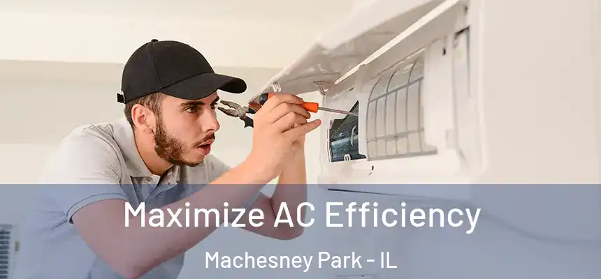  Maximize AC Efficiency Machesney Park - IL