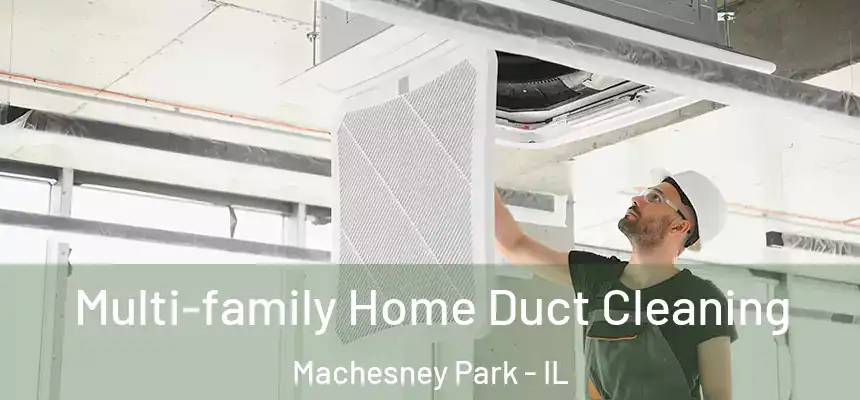 Multi-family Home Duct Cleaning Machesney Park - IL